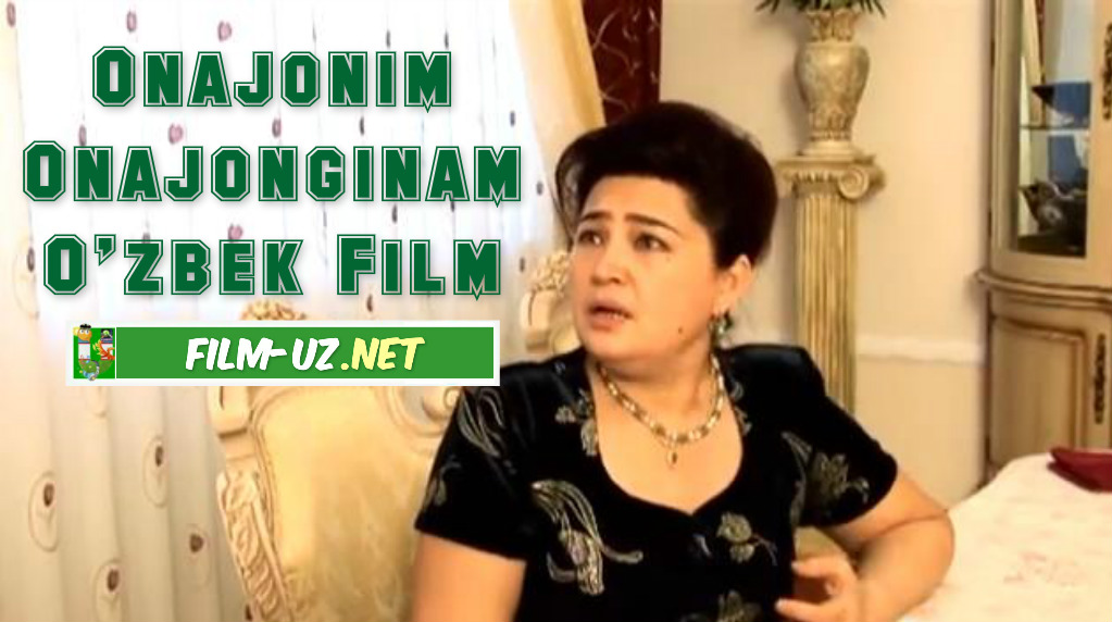 Onajonim Onajonginam O'zbek Film смотреть онлайн
