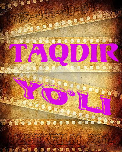 Taqdir yoli ( uzbek film 2015) такдир йули (узбек филм) смотреть онлайн