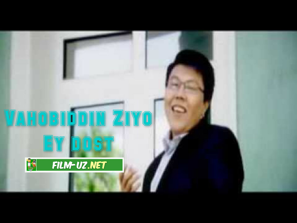 Vahobiddin Ziyo Ey dost O'zbek Klip смотреть онлайн