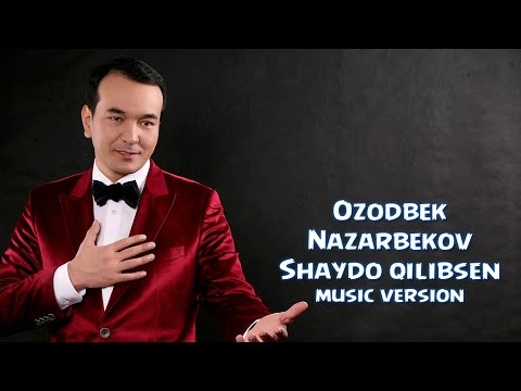 Ozodbek Nazarbekov - Shaydo qilibsen | Озодбек - Шайдо килибсен (music version) смотреть онлайн