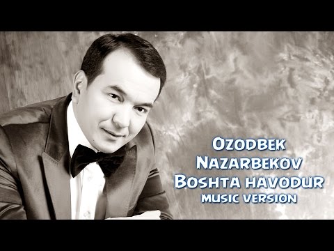 Ozodbek Nazarbekov - Boshta havodur | Озодбек - Бошда хаводур (music version) смотреть онлайн