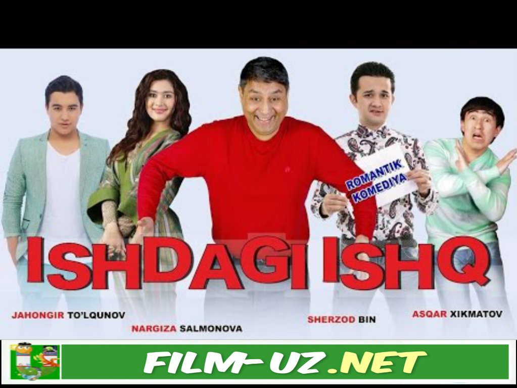 Ishdagi ishq Yangi o'zbek Film treyler смотреть онлайн