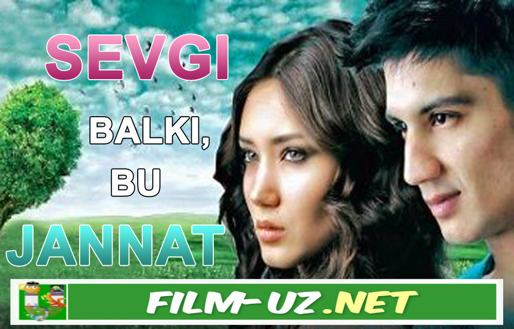 Sevgi Balki Bu Jannat O'zbek kino 2015 смотреть онлайн