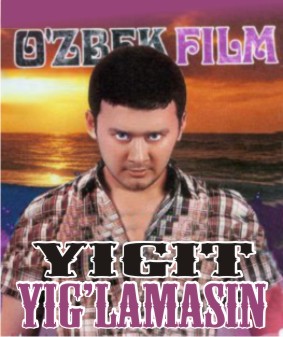 Yigit Yiglamasin Uzbek Film смотреть онлайн