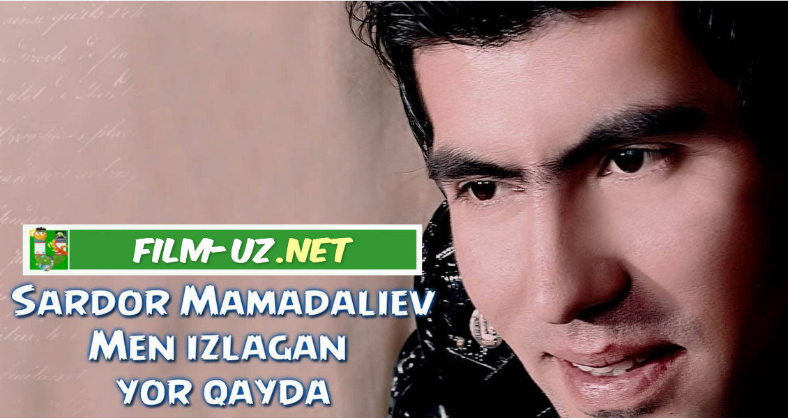 Sardor Mamadaliyev Men izlagan yor qayda смотреть онлайн