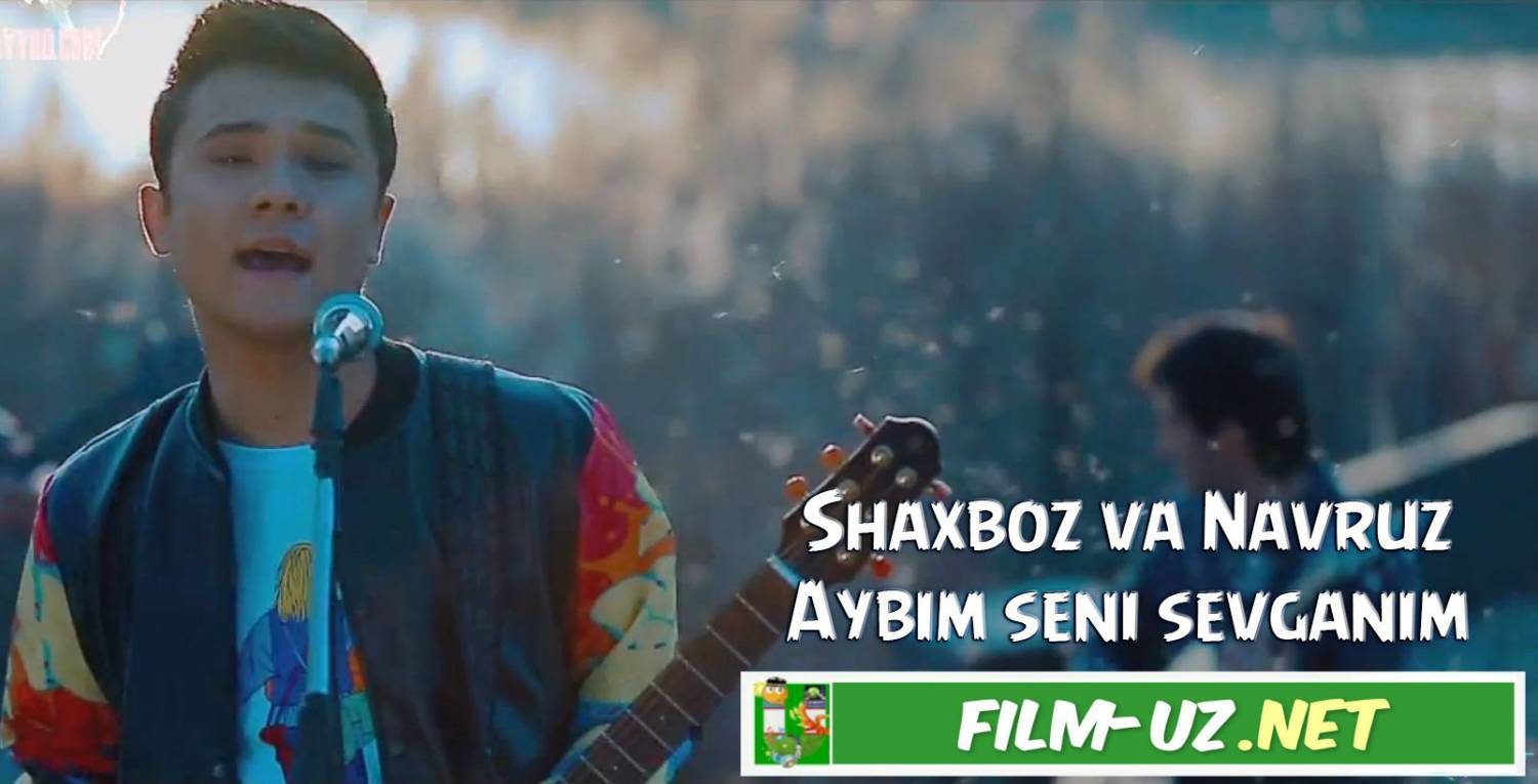 Shaxboz & Navruz Aybim seni sevganim смотреть онлайн