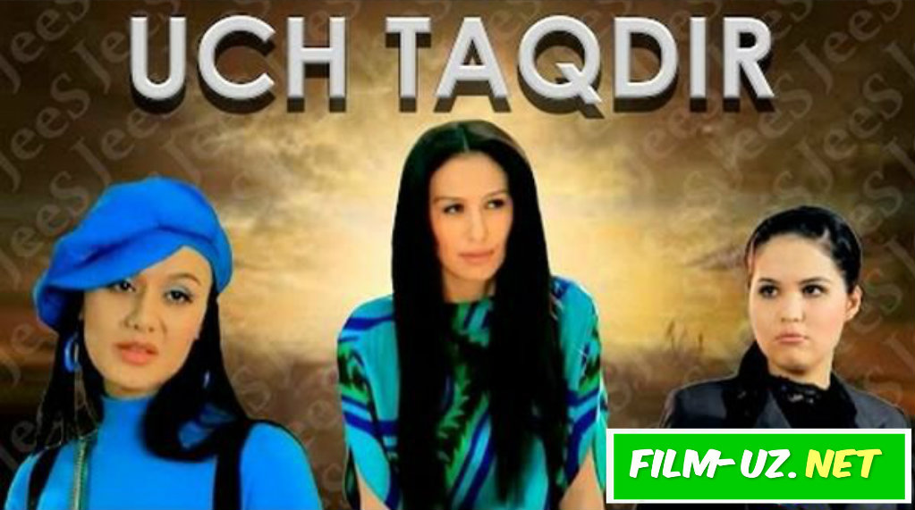 Uch Taqdir Yangi O'zbek Film 2015 смотреть онлайн