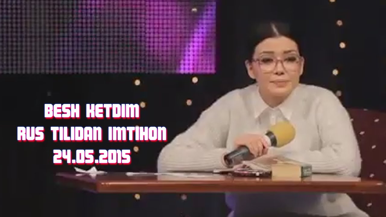 Besh Ketdim - Rus Tilidan Imtihon Komediya (24.05.2015) смотреть онлайн